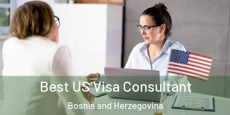  Best US Visa Consultant Bosnia and Herzegovina