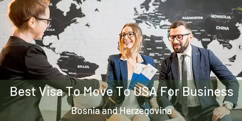  Best Visa To Move To USA For Business Bosnia and Herzegovina