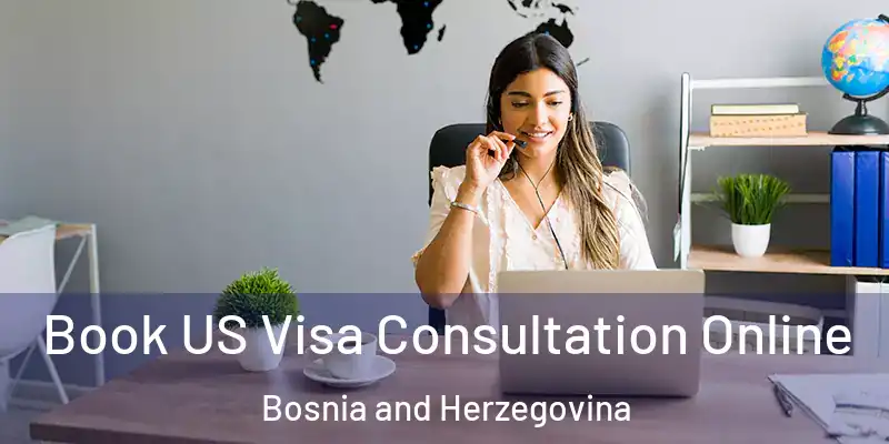  Book US Visa Consultation Online Bosnia and Herzegovina