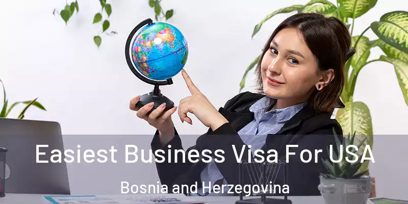  Easiest Business Visa For USA Bosnia and Herzegovina