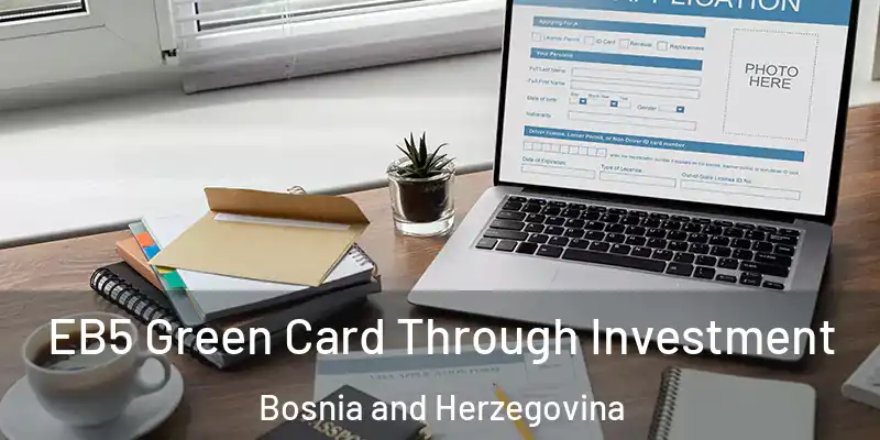  EB5 Green Card Through Investment Bosnia and Herzegovina