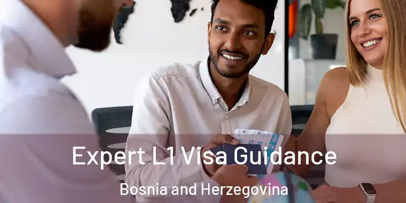 Expert L1 Visa Guidance Bosnia and Herzegovina