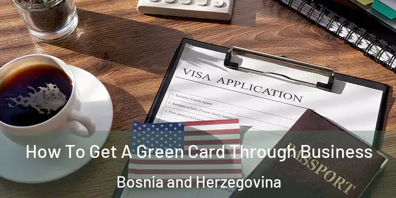  How To Get A Green Card Through Business Bosnia and Herzegovina