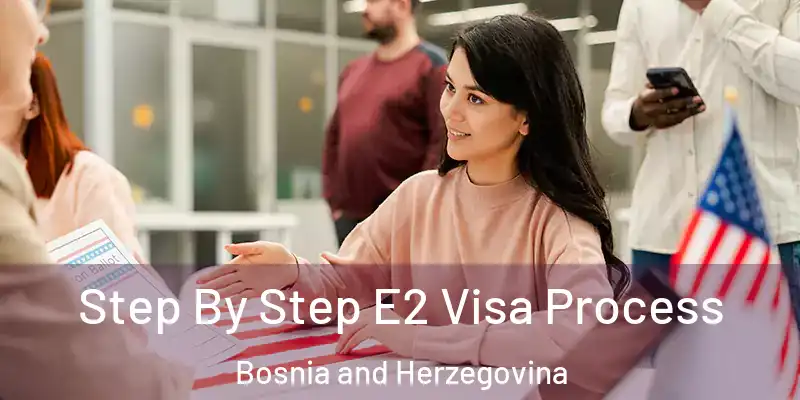  Step By Step E2 Visa Process Bosnia and Herzegovina