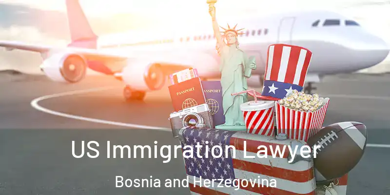  US Immigration Lawyer Bosnia and Herzegovina