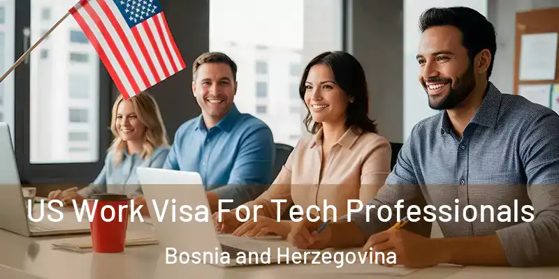  US Work Visa For Tech Professionals Bosnia and Herzegovina