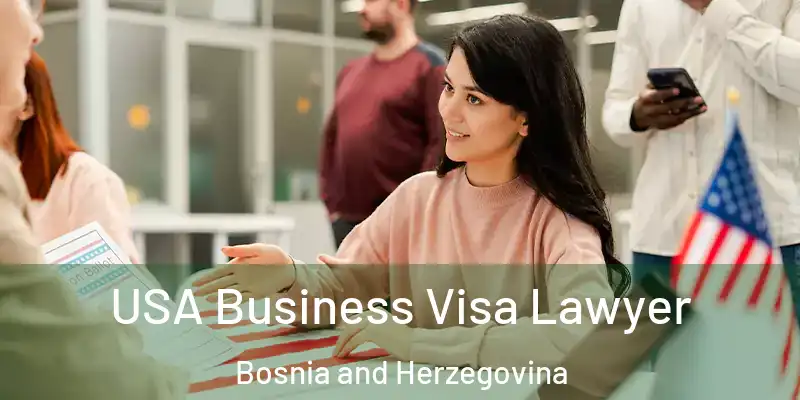  USA Business Visa Lawyer Bosnia and Herzegovina