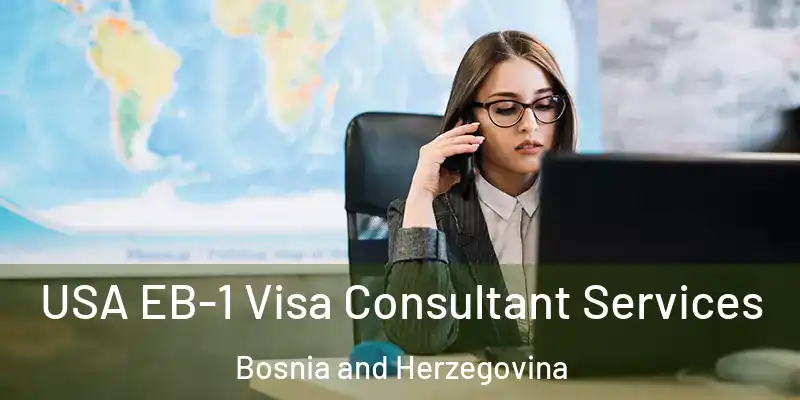  USA EB-1 Visa Consultant Services Bosnia and Herzegovina